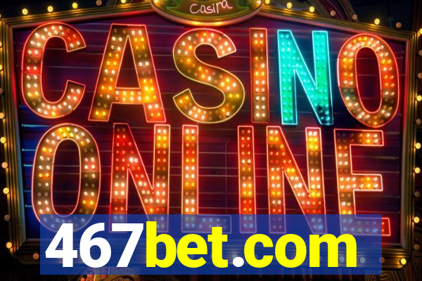 467bet.com