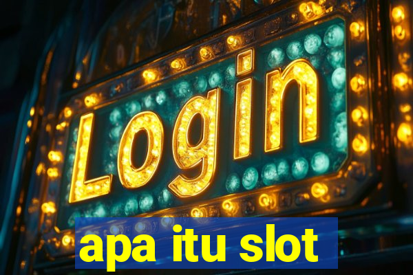 apa itu slot