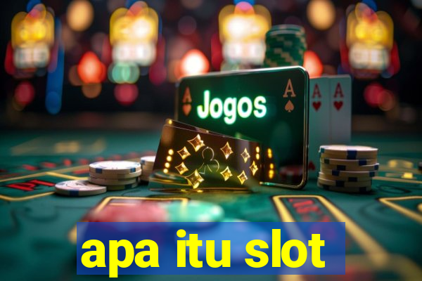 apa itu slot