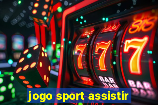 jogo sport assistir