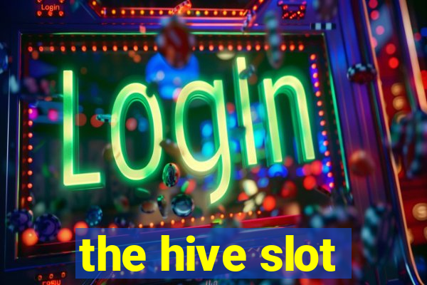 the hive slot