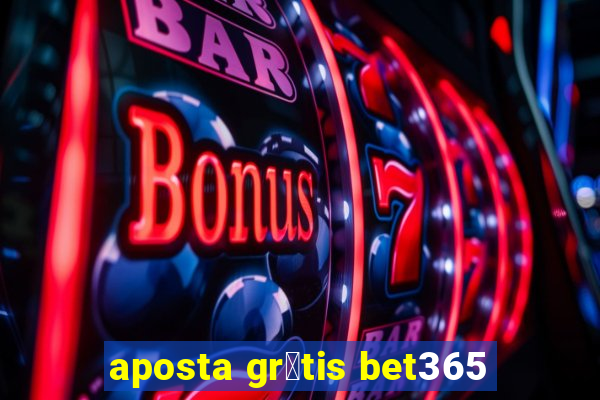 aposta gr谩tis bet365