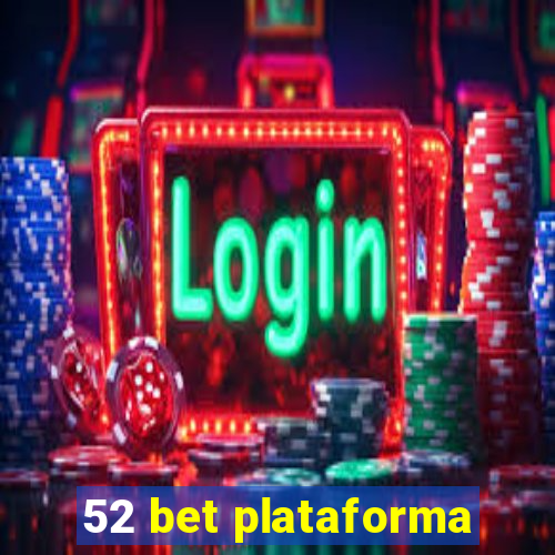 52 bet plataforma