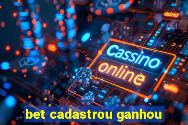 bet cadastrou ganhou