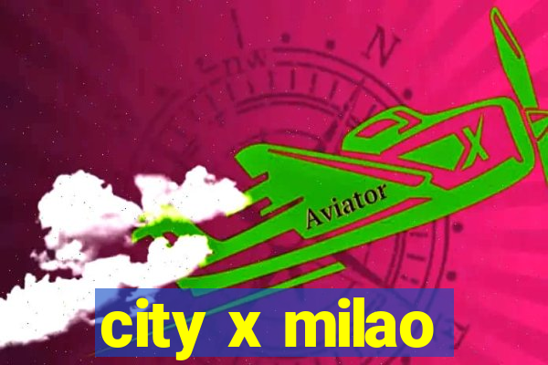 city x milao