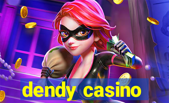 dendy casino