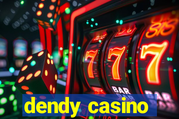 dendy casino