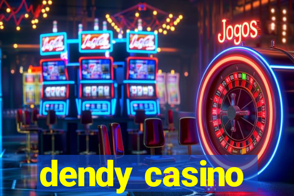 dendy casino