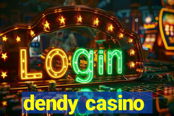 dendy casino