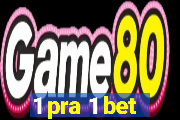 1 pra 1 bet