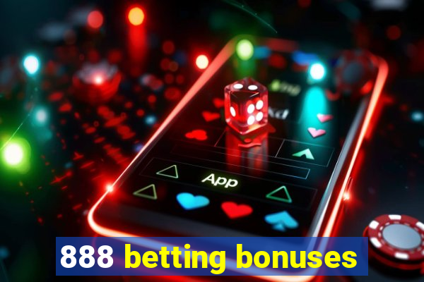 888 betting bonuses