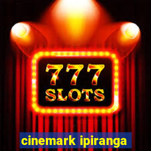 cinemark ipiranga