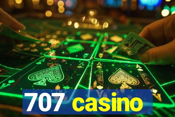 707 casino