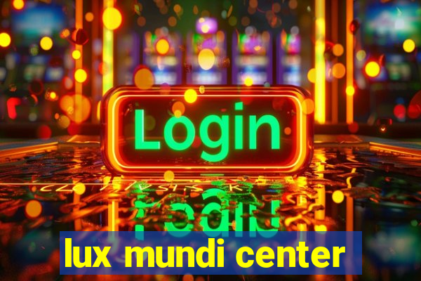 lux mundi center