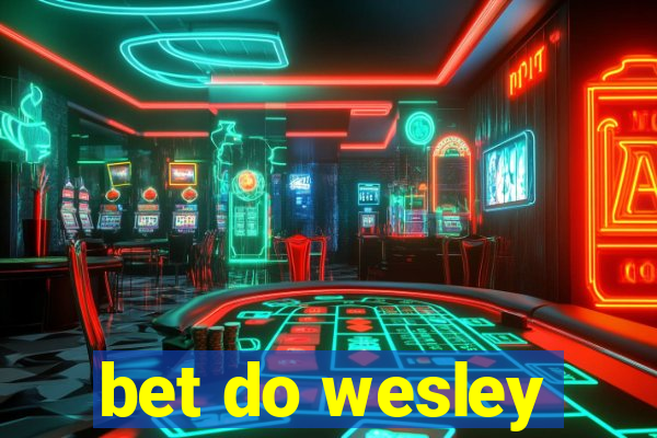 bet do wesley