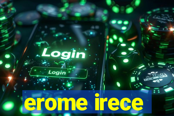 erome irece