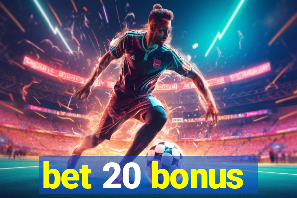 bet 20 bonus