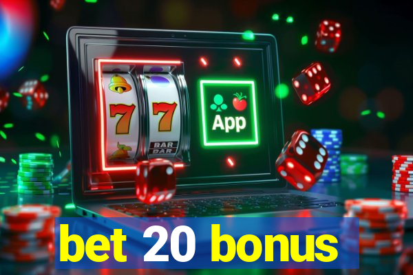 bet 20 bonus