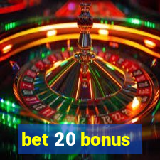 bet 20 bonus