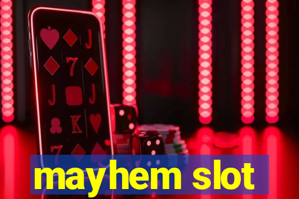 mayhem slot