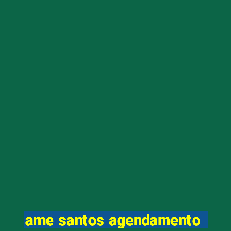 ame santos agendamento