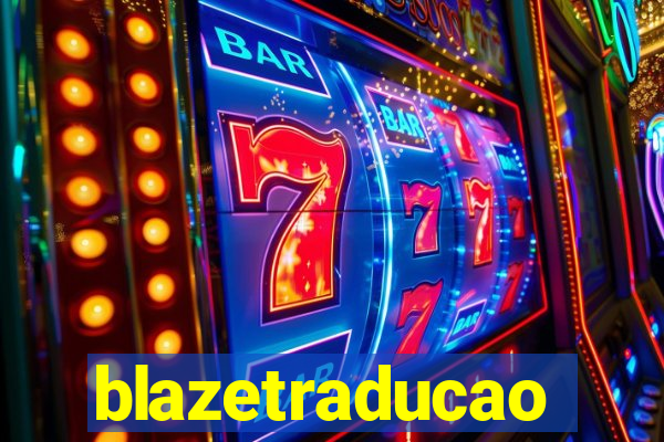 blazetraducao