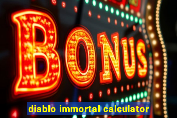 diablo immortal calculator