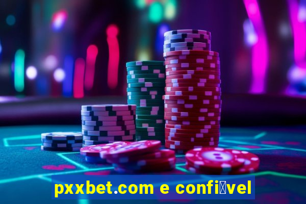 pxxbet.com e confi谩vel