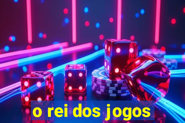 o rei dos jogos