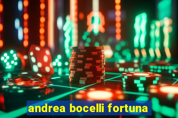 andrea bocelli fortuna