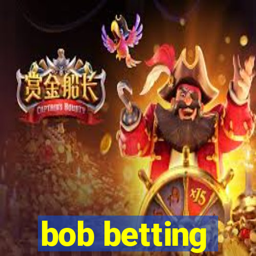 bob betting