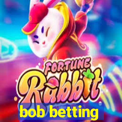 bob betting