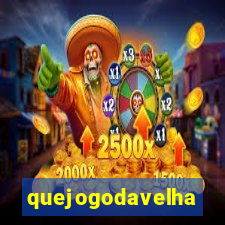 quejogodavelha