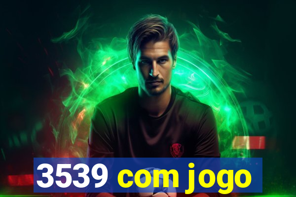 3539 com jogo