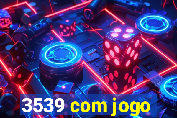 3539 com jogo