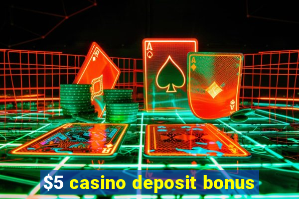 $5 casino deposit bonus