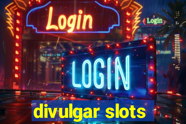 divulgar slots