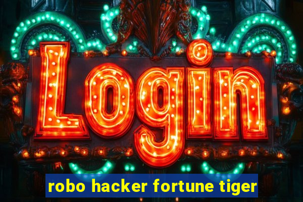 robo hacker fortune tiger