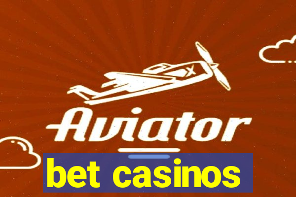 bet casinos