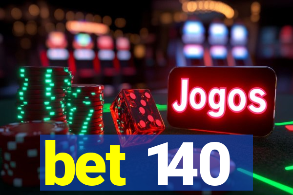 bet 140