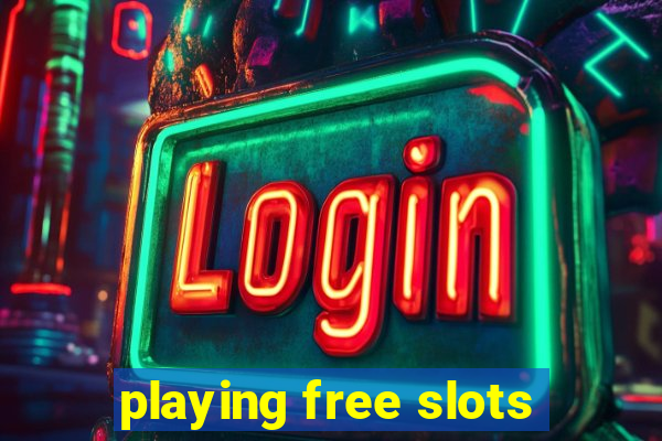 playing free slots