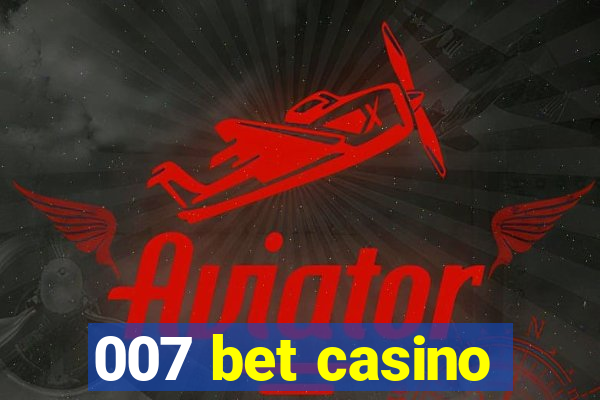 007 bet casino