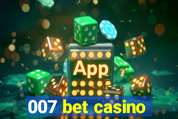 007 bet casino