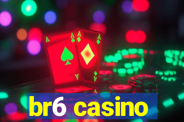 br6 casino