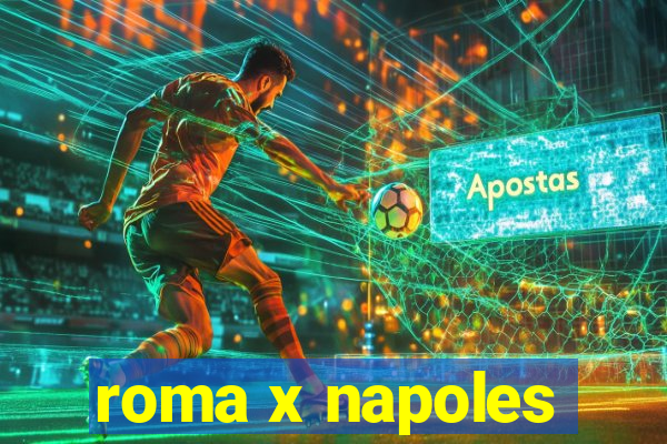 roma x napoles