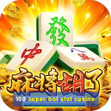 100 super hot slot casino