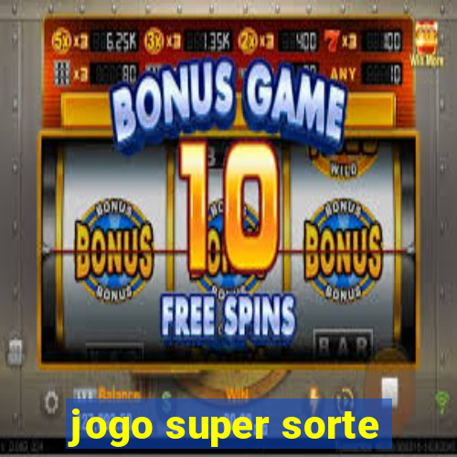 jogo super sorte