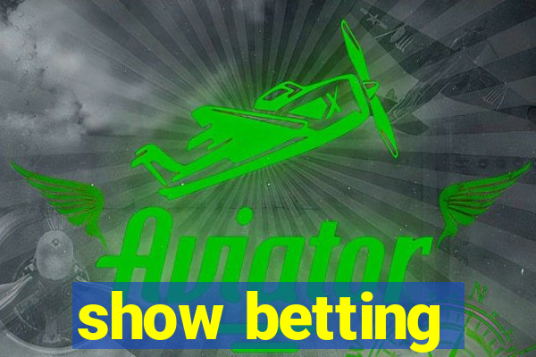 show betting