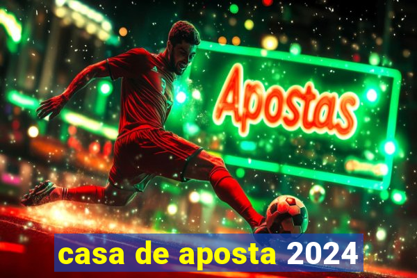 casa de aposta 2024