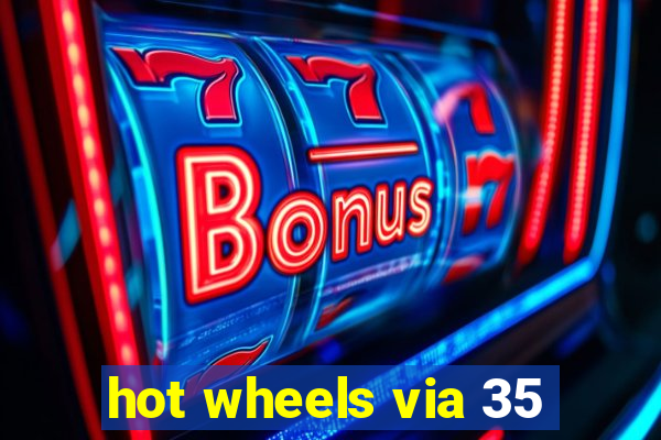 hot wheels via 35